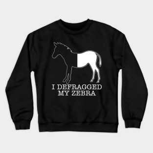 I Defragged My Zebra Programmer Crewneck Sweatshirt